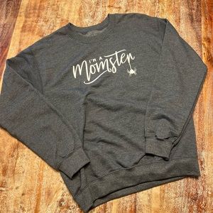 “I’m a Momster” sweatshirt